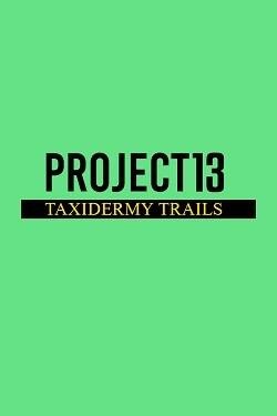 Постер игры Project 13: Taxidermy Trails